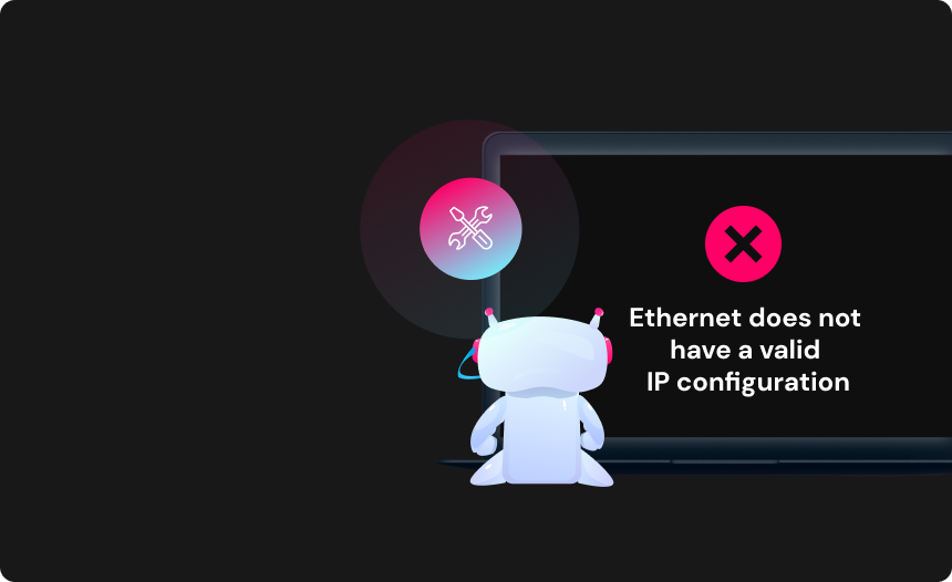 fix the “Ethernet does not have a valid IP configuration” error