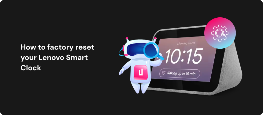 How to Factory Reset Your Lenovo Smart Clock